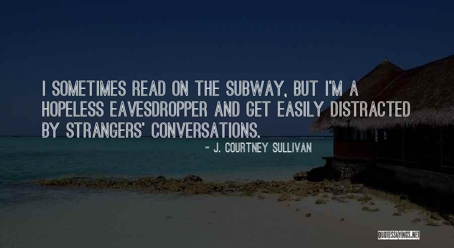 P3681a021 Quotes By J. Courtney Sullivan P3681a021 Quotes By J. Courtney Sullivan