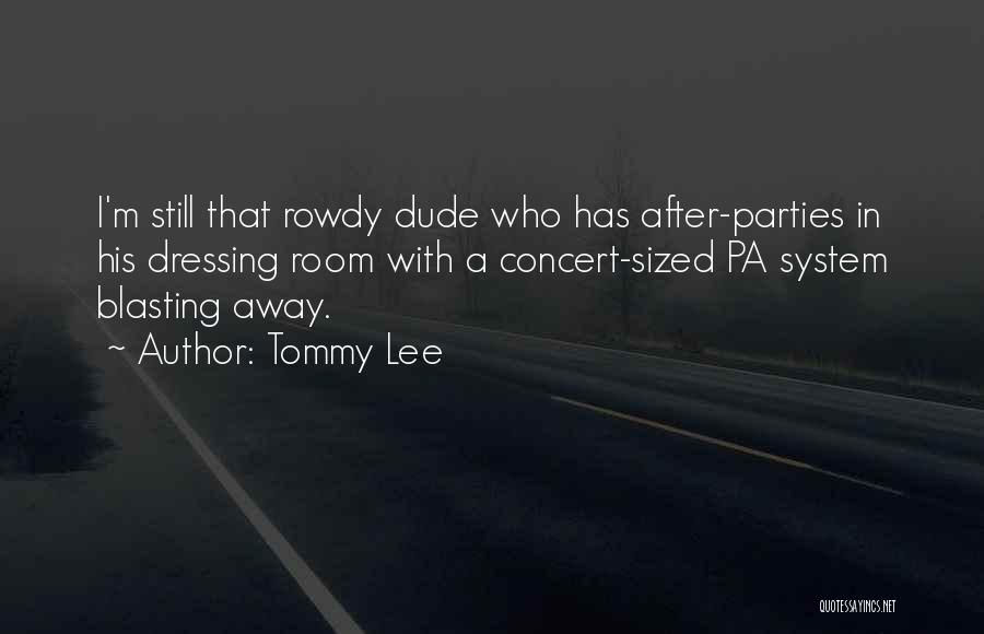 Pa Quotes By Tommy Lee