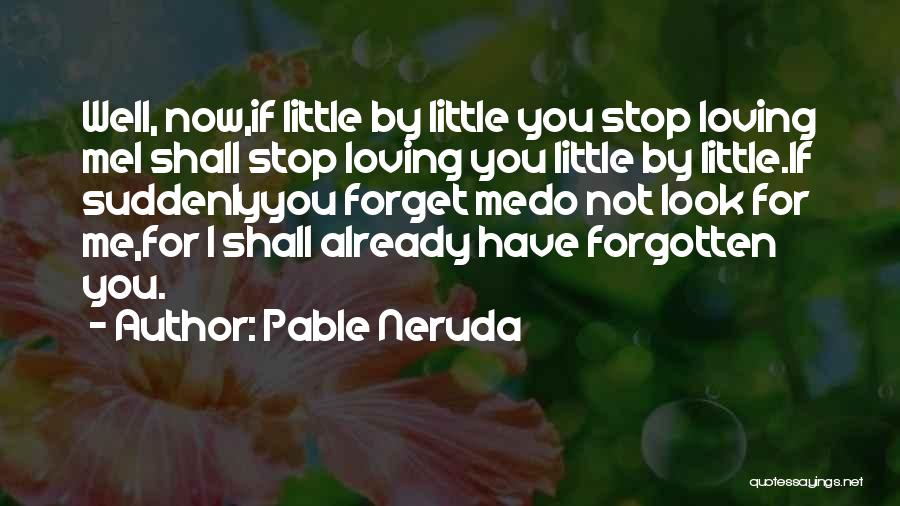 Pable Neruda Quotes 2236106