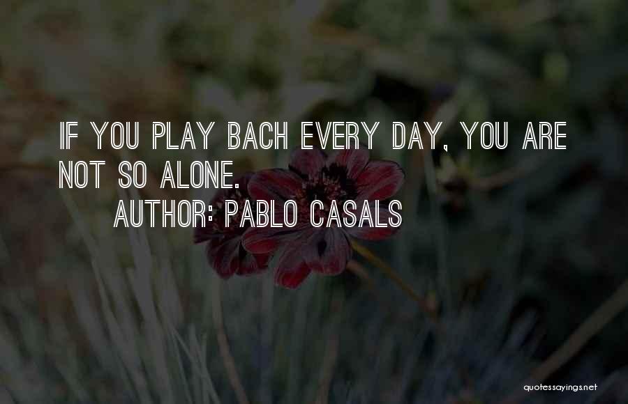 Pablo Casals Quotes 610891