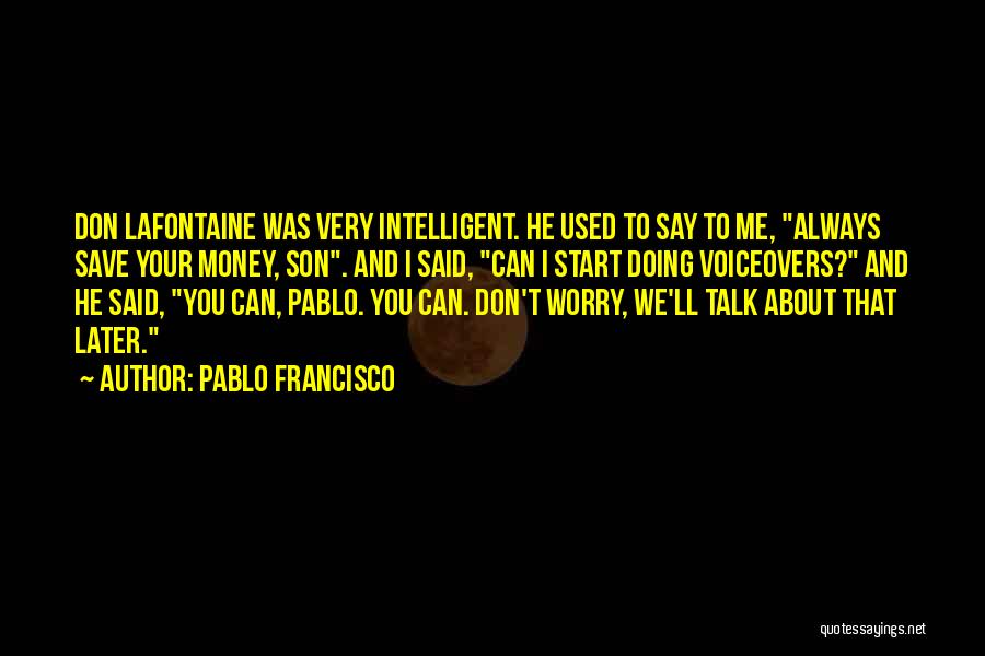 Pablo Francisco Quotes 114503