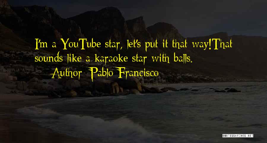 Pablo Francisco Quotes 1921721