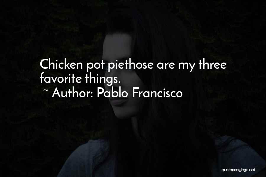 Pablo Francisco Quotes 2144798