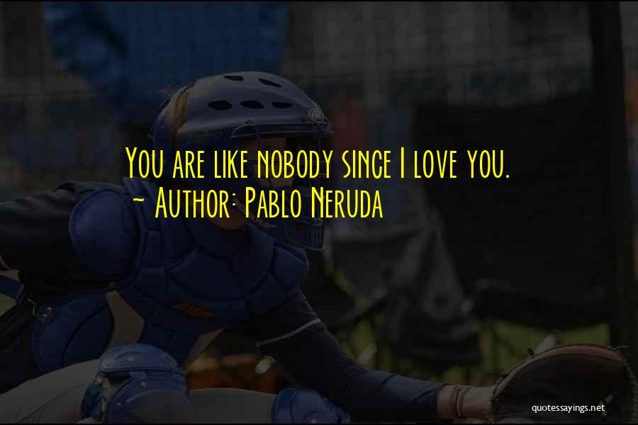 Pablo Neruda Love Quotes By Pablo Neruda