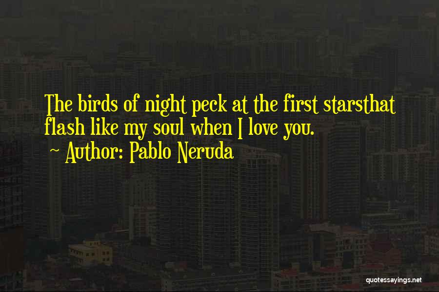 Pablo Neruda Love Quotes By Pablo Neruda