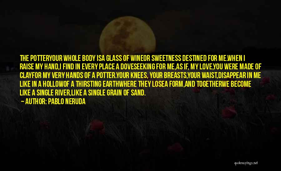 Pablo Neruda Love Quotes By Pablo Neruda