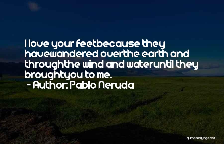 Pablo Neruda Quotes 1310277