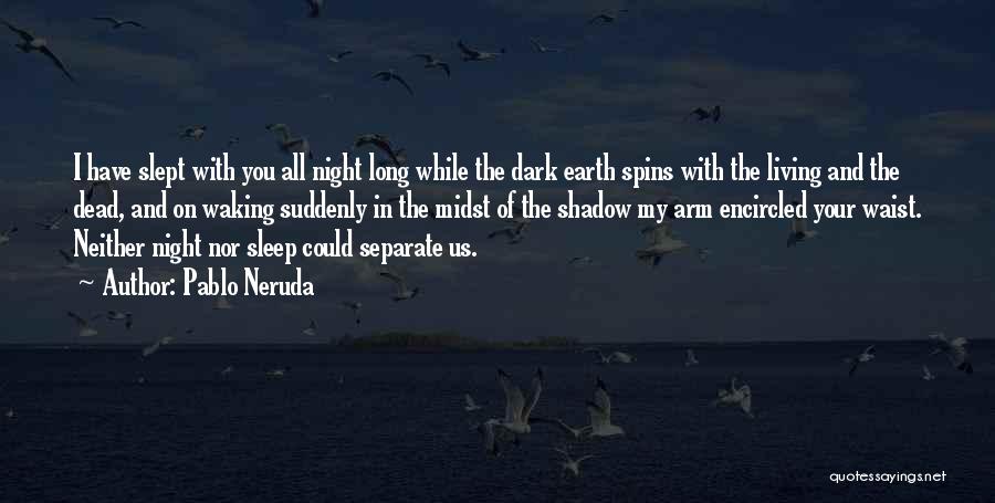 Pablo Neruda Quotes 1604337
