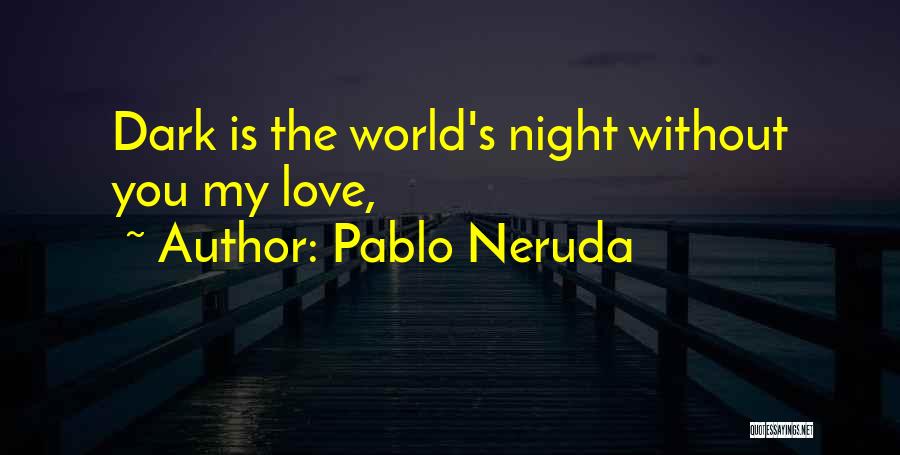 Pablo Neruda Quotes 1653212