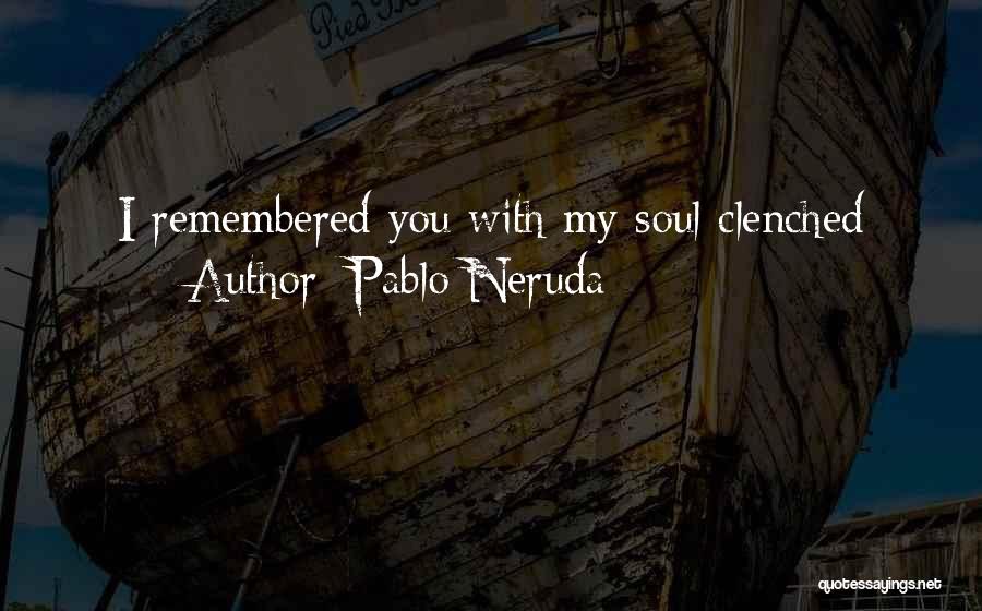 Pablo Neruda Quotes 1898897