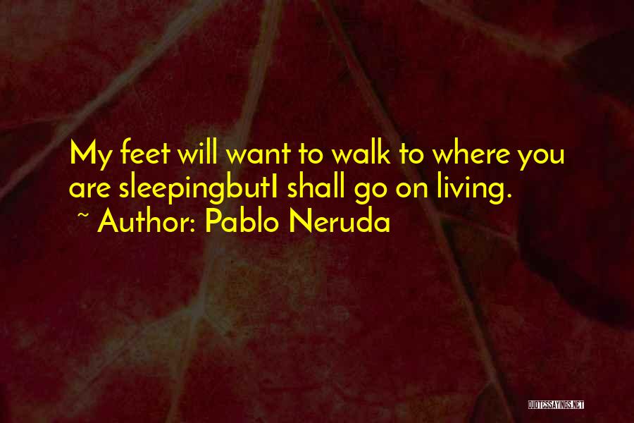 Pablo Neruda Quotes 1944424