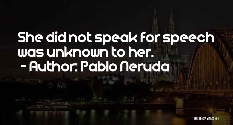 Pablo Neruda Quotes 688143