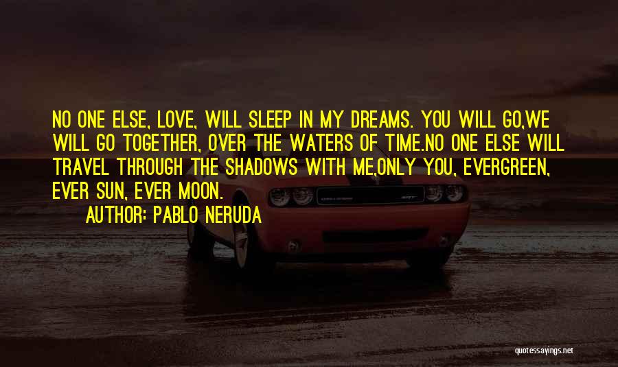 Pablo Neruda Quotes 763456