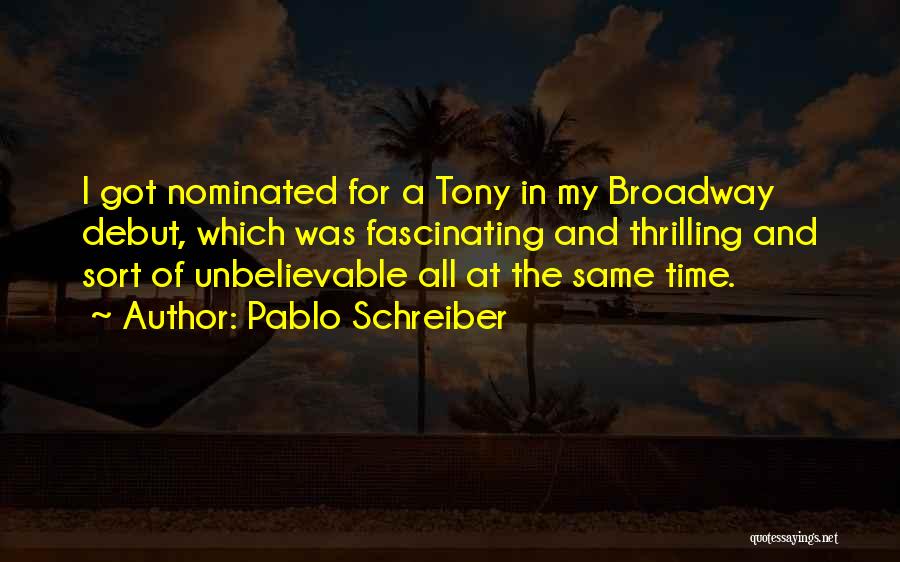 Pablo Schreiber Quotes 2107098