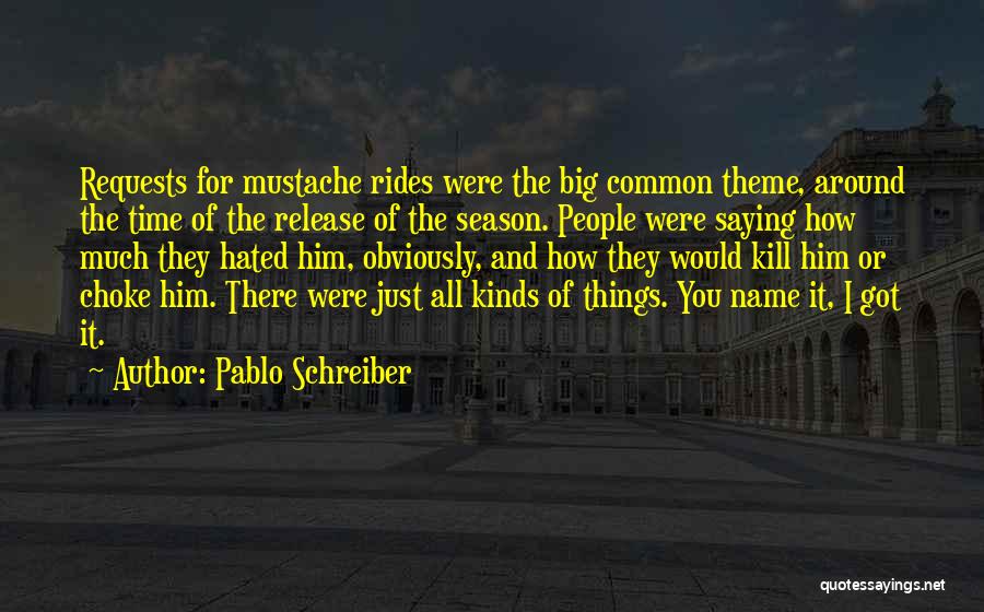 Pablo Schreiber Quotes 473316