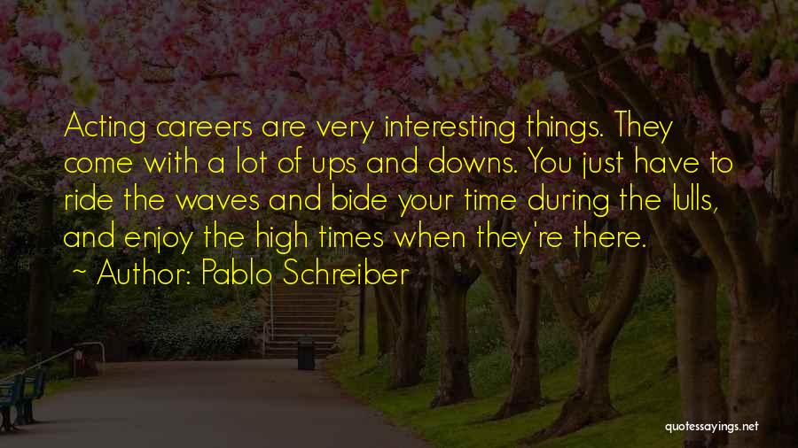 Pablo Schreiber Quotes 522794