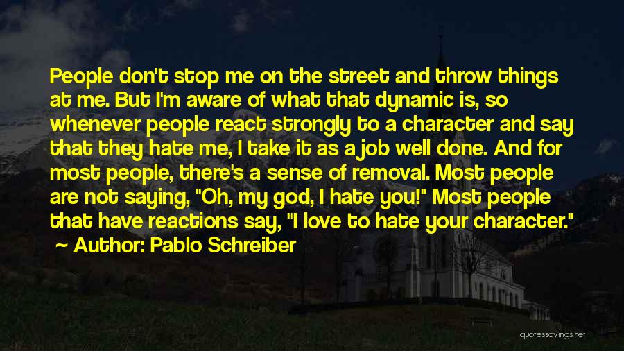 Pablo Schreiber Quotes 761496