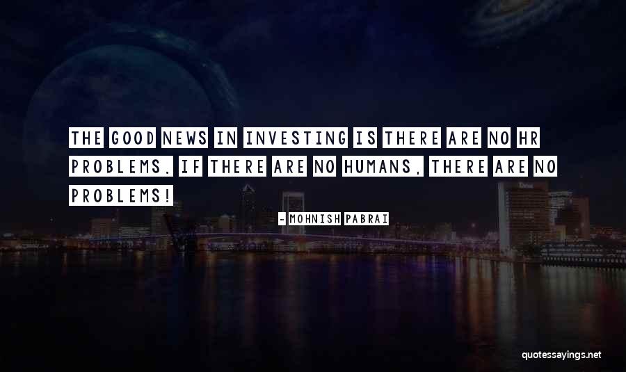 Pabrai Mohnish Quotes By Mohnish Pabrai Pabrai Mohnish Quotes By Mohnish Pabrai