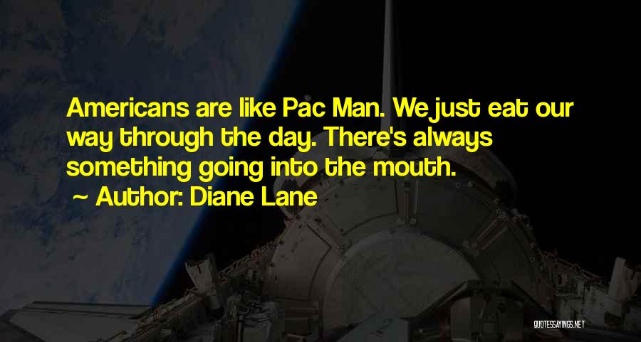 Pac Man Quotes By Diane Lane