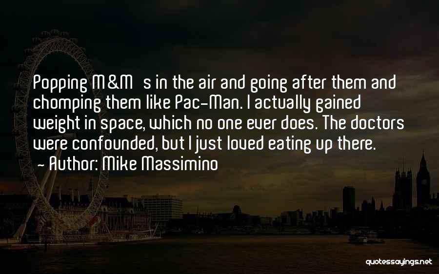 Pac Man Quotes By Mike Massimino
