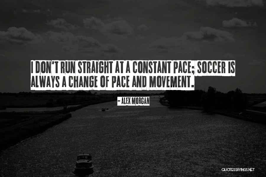 Pace Of Change Quotes By Alex Morgan Pace Of Change Quotes By Alex Morgan