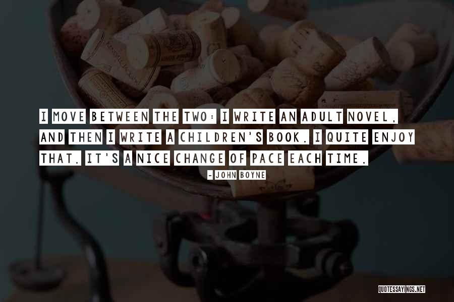 Pace Of Change Quotes By John Boyne Pace Of Change Quotes By John Boyne