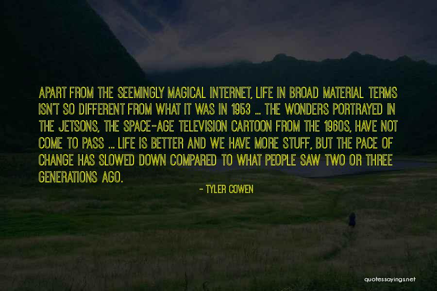 Pace Of Change Quotes By Tyler Cowen Pace Of Change Quotes By Tyler Cowen