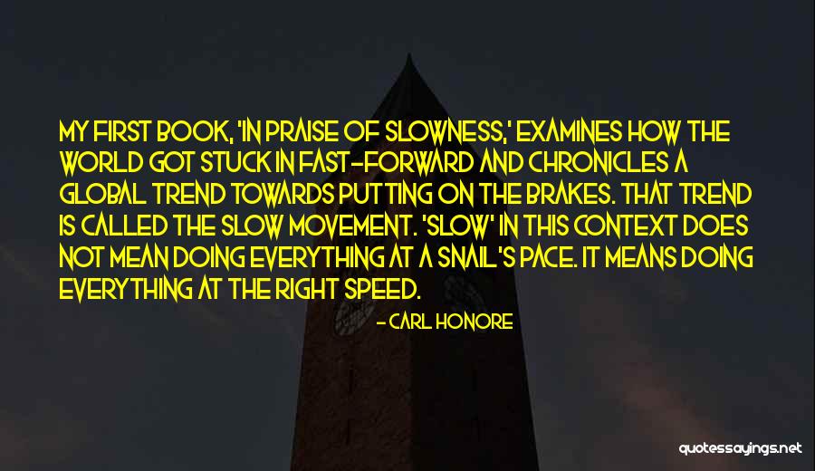 Pace Of The Snail Quotes By Carl Honore Pace Of The Snail Quotes By Carl Honore