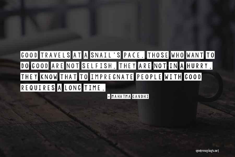 Pace Of The Snail Quotes By Mahatma Gandhi Pace Of The Snail Quotes By Mahatma Gandhi