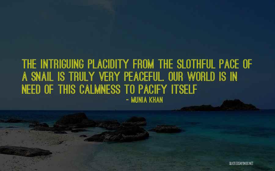 Pace Of The Snail Quotes By Munia Khan Pace Of The Snail Quotes By Munia Khan