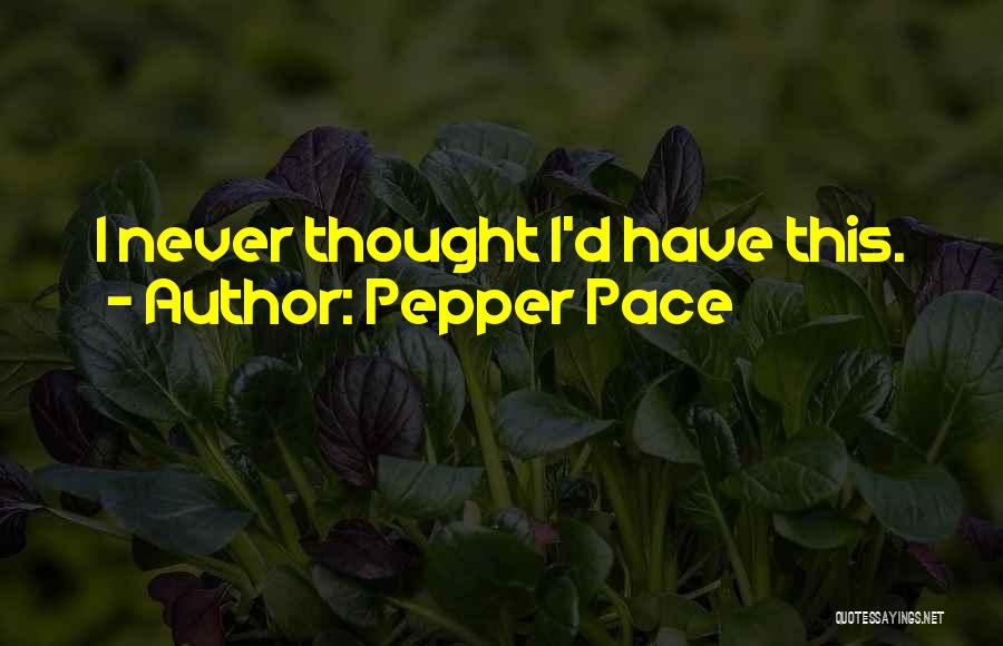 Pace Quotes By Pepper Pace
