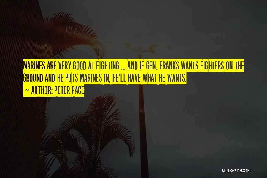 Pace Quotes By Peter Pace