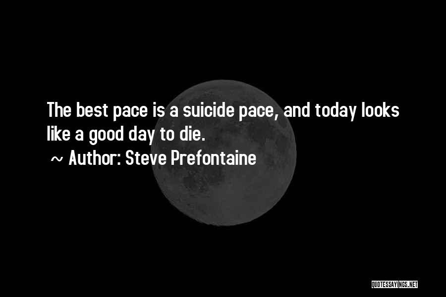 Pace Quotes By Steve Prefontaine