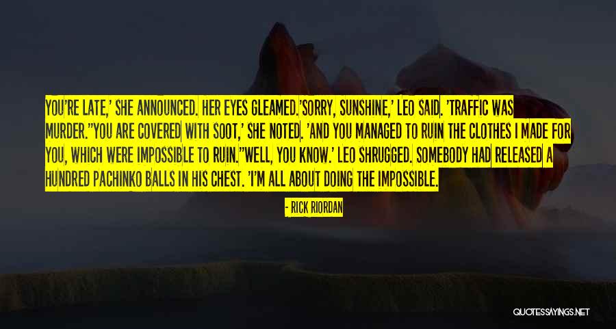 Pachinko Balls Quotes By Rick Riordan Pachinko Balls Quotes By Rick Riordan