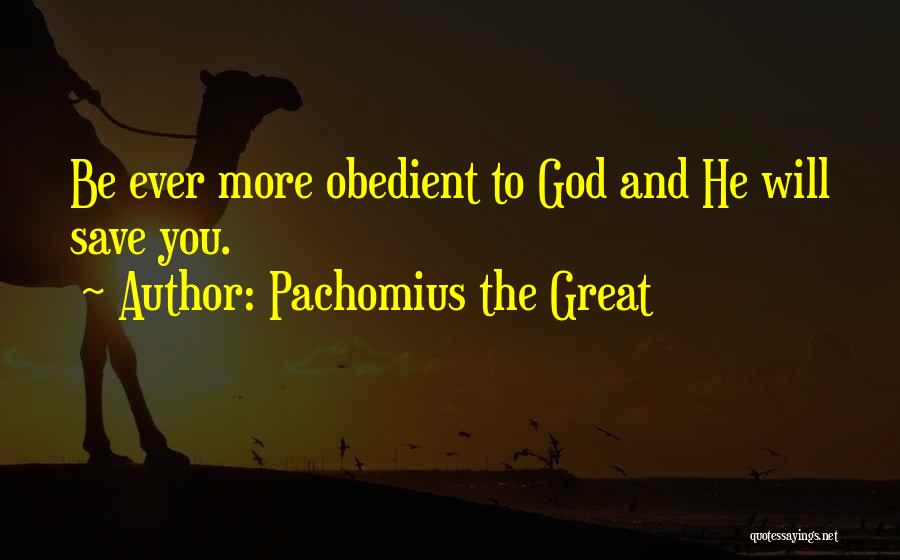 Pachomius The Great Quotes 1732685