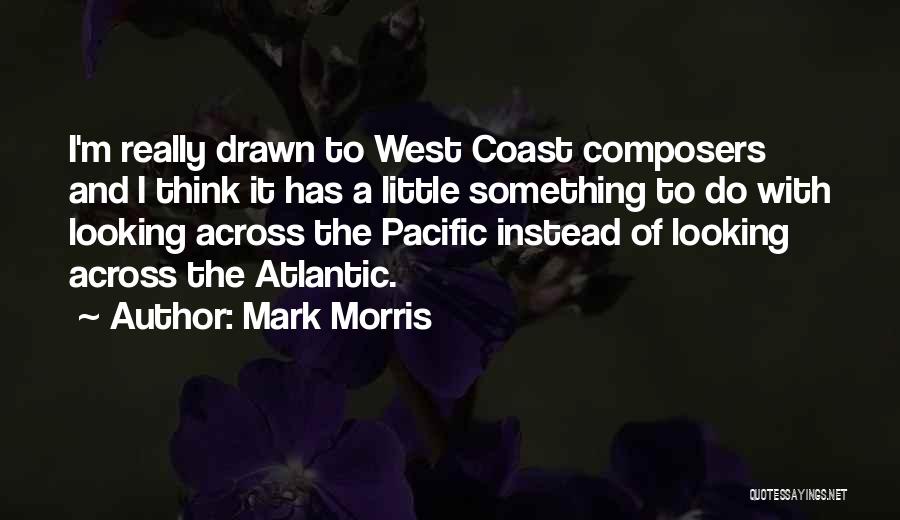 Pacific Coast Quotes By Mark Morris
