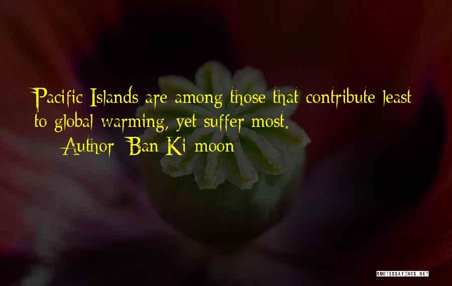 Pacific Islands Quotes By Ban Ki-moon