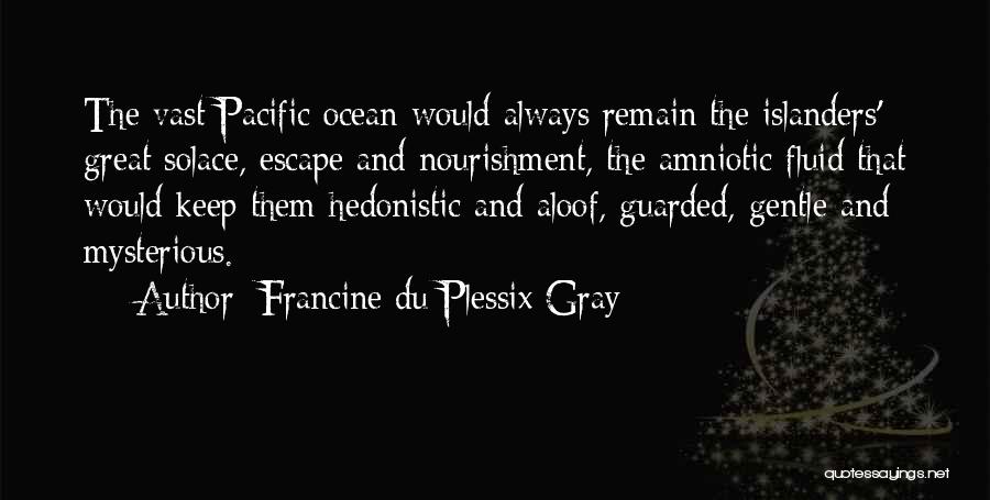 Pacific Ocean Quotes By Francine Du Plessix Gray