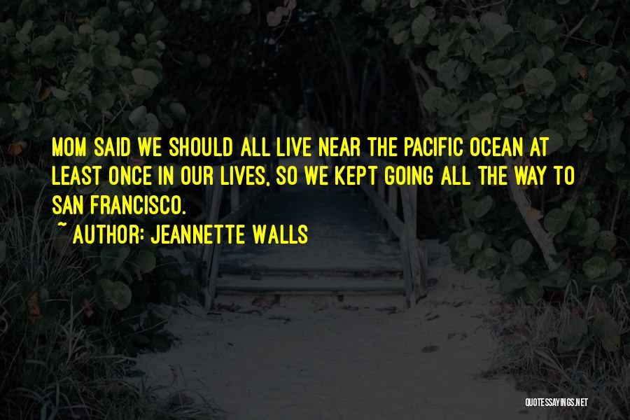 Pacific Ocean Quotes By Jeannette Walls