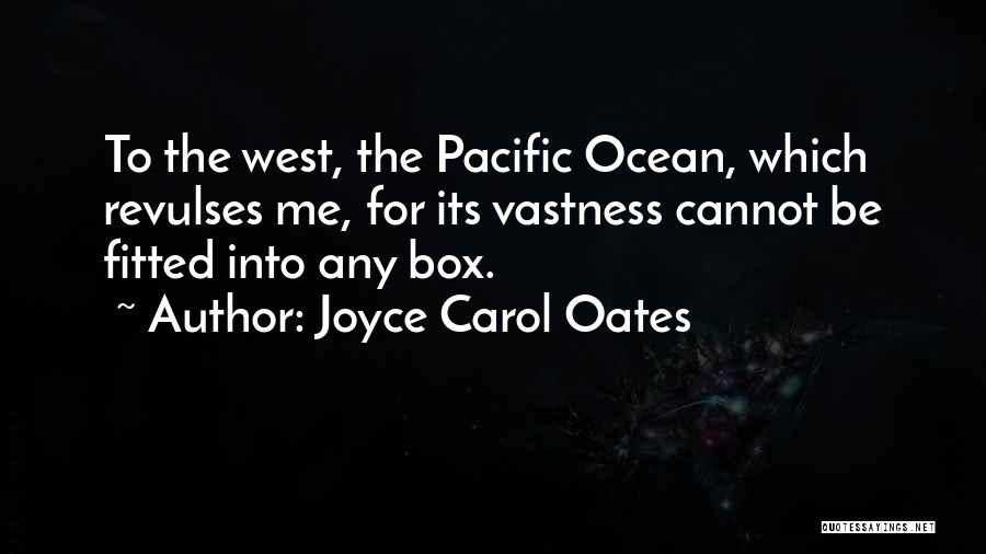 Pacific Ocean Quotes By Joyce Carol Oates