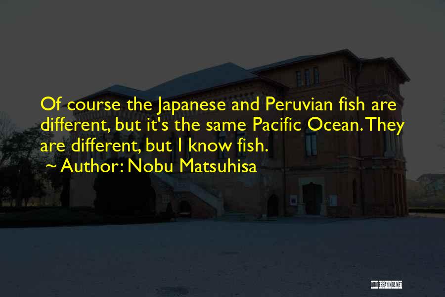 Pacific Ocean Quotes By Nobu Matsuhisa