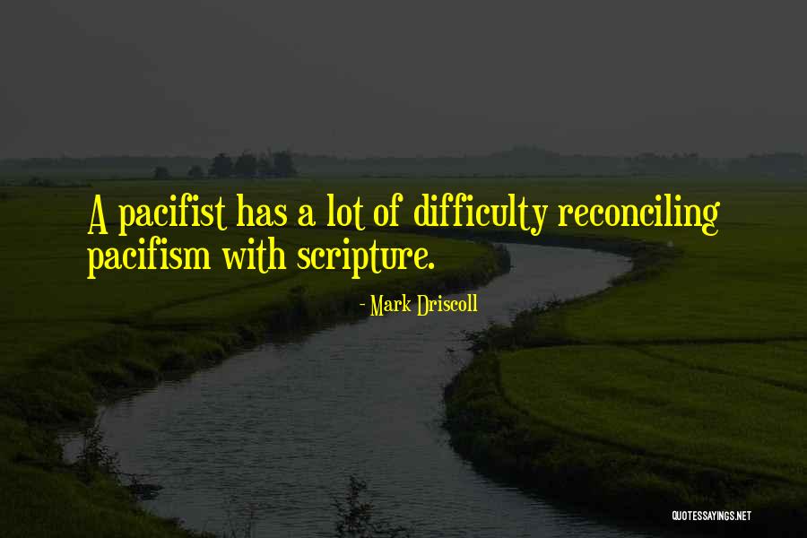 Pacifism Quotes By Mark Driscoll