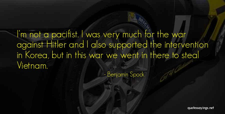 Pacifist Not Quotes By Benjamin Spock Pacifist Not Quotes By Benjamin Spock