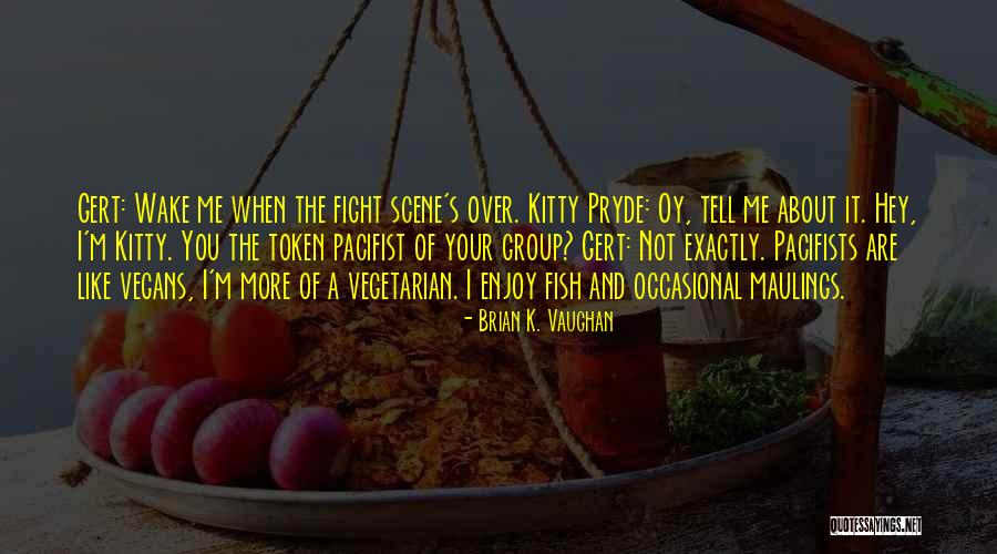 Pacifist Not Quotes By Brian K. Vaughan Pacifist Not Quotes By Brian K. Vaughan