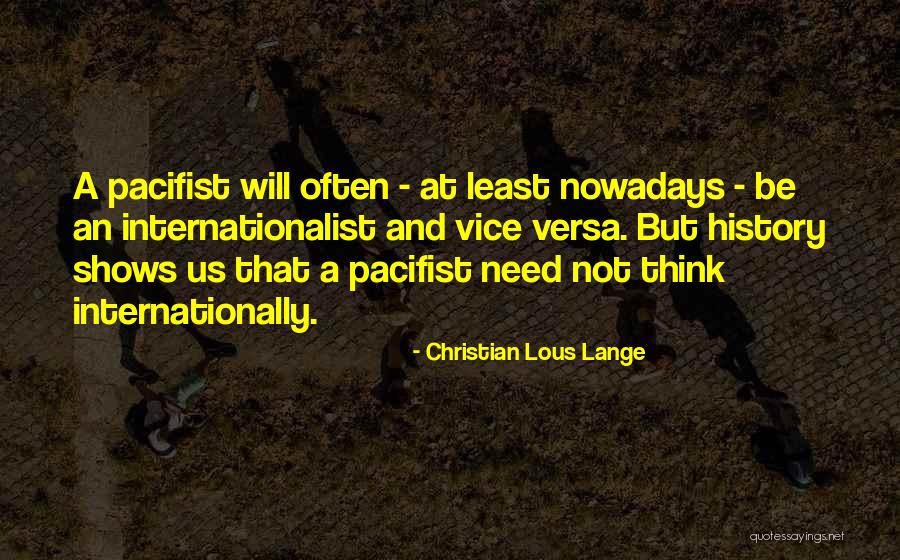 Pacifist Not Quotes By Christian Lous Lange Pacifist Not Quotes By Christian Lous Lange