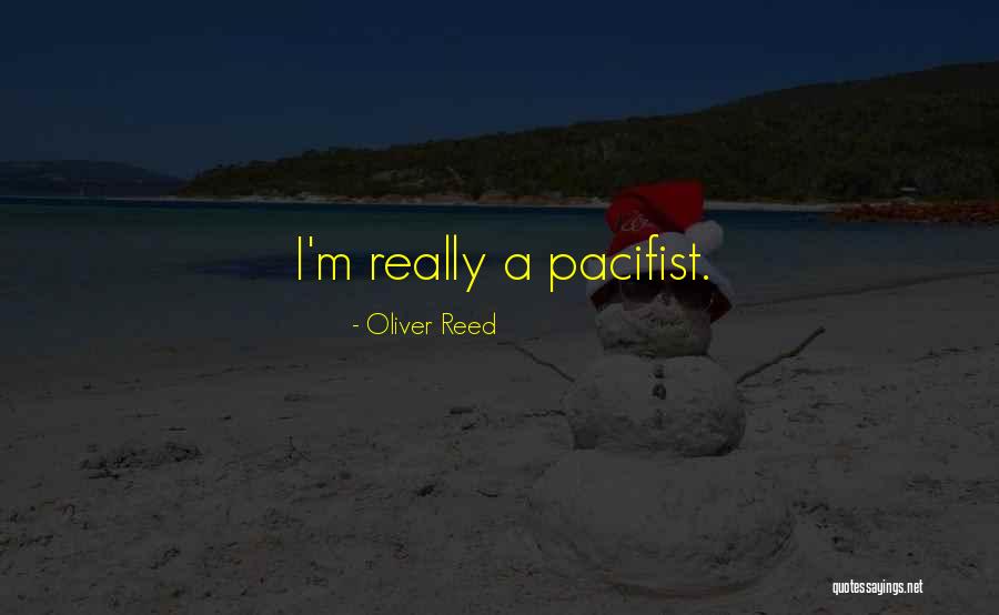 Pacifist Quotes By Oliver Reed Pacifist Quotes By Oliver Reed