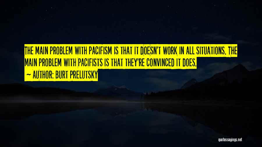 Pacifists Quotes By Burt Prelutsky