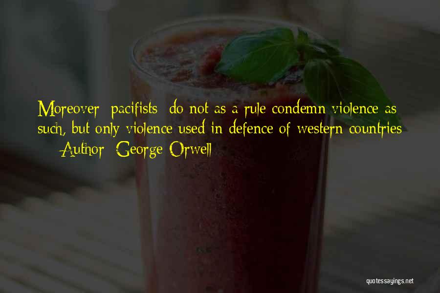 Pacifists Quotes By George Orwell
