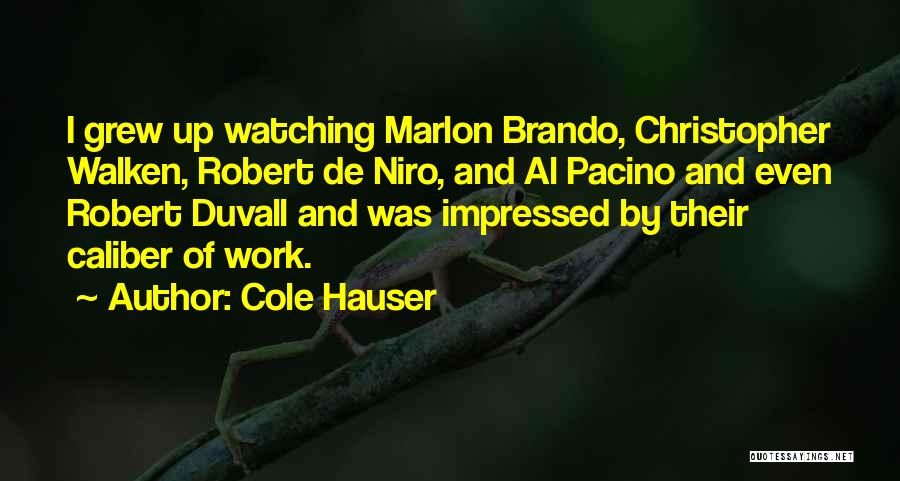 Pacino Quotes By Cole Hauser