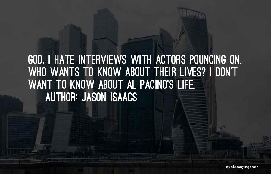 Pacino Quotes By Jason Isaacs